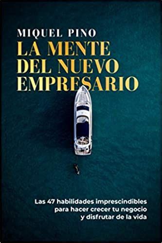 La Mente Del Nuevo Empresario Las Habilidades Imprescindibles Para