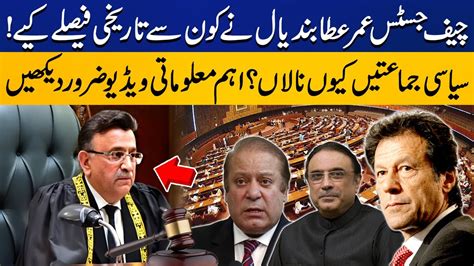 Historic Decisions Of Chief Justice Umer Atta Bandial Why All Parties