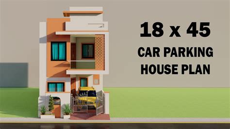 4 Bedroom Car Parking House Plan 3D 18 By 45 Car Parking Makan Ka