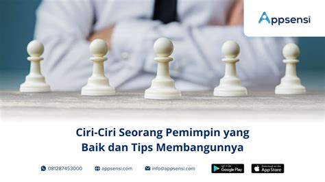 Ciri Ciri Seorang Pemimpin Yang Baik Dan Tips Membangunnya