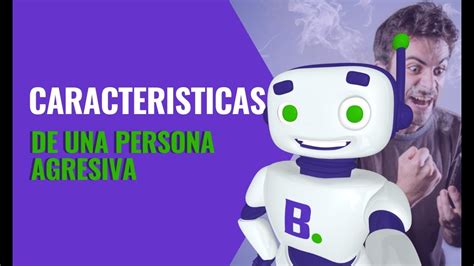 10 Rasgos Que Definen A Una Persona Agresiva Descubre Sus