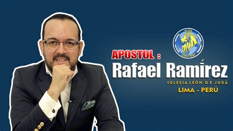 APOSTOL RAFAEL RAMÍREZ EN LIMA PERÚ IGLESIA LEÓN DE JUDÁ YouTube