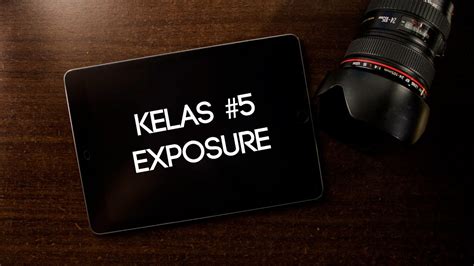 Memahami Exposure Dan Cara Mengatur Exposure Kelas Fotografi Online