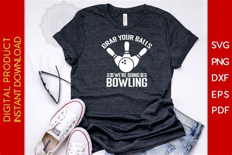 Grab Your Balls Were Going Bowling Svg Png Pdf Cut File So Fontsy