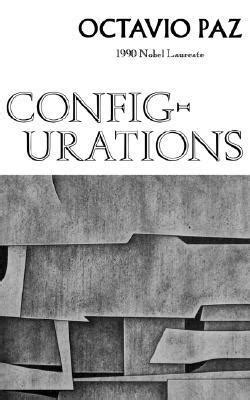 Configurations Poetry By Octavio Paz Goodreads