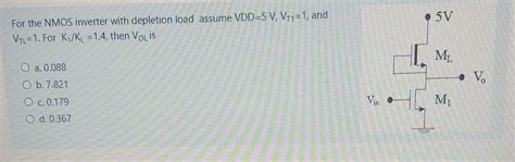 Solved 5V For The NMOS Inverter With Depletion Load Assume Chegg