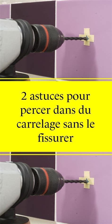 Astuces Pour Percer Dans Du Carrelage Sans Le Fissurer Projets De