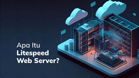 Apa Itu Litespeed Web Server Ini Fitur Dan Keunggulannya