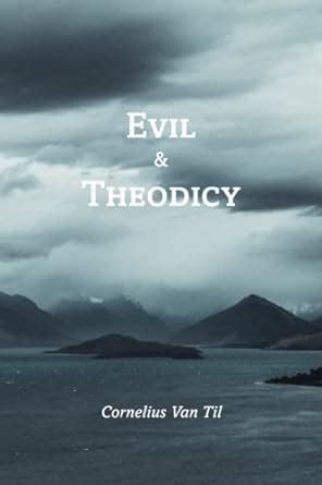 Evil and Theodicy: Til, Cornelius Van: 9798359244299: Amazon.com: Books