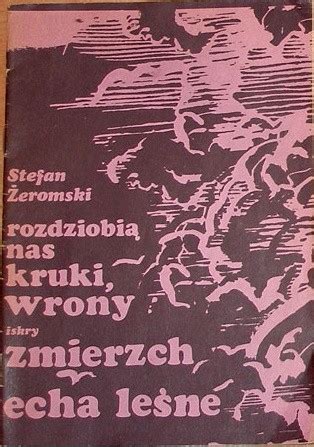 Rozdziobi Nas Kruki Wrony Zmierzch Echa Le Ne Stefan Eromski