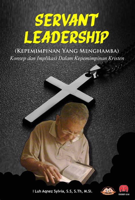 Servant Leadership Kepemimpinan Yang Menghamba Konsep Dan Implikasi