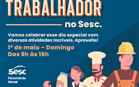 Dia Do Trabalhador Sesc Df Prepara Programa O De Lazer Nas Unidades