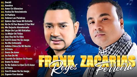 Zacar As Ferre Ra Y Frank Reyes Sus Mejores Romanticas Lo Mejor De