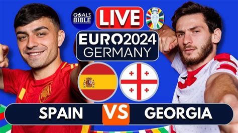 Spain Vs Georgia Live Euro Full Match Live Today Youtube