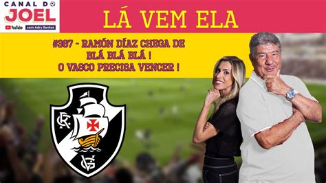 L Vem Ela Ram N D Az Chega De Bl Bl Bl O Vasco Precisa