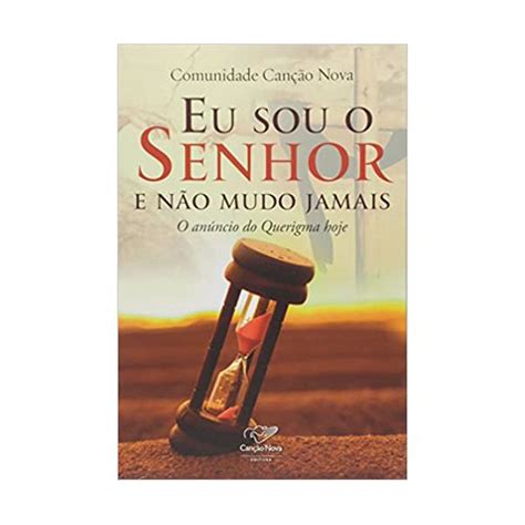 Eu O Senhor Não Mudo - EU SOU O SENHOR E NAO MUDO JAMAIS - O ANÚNCIO DO QUERIGMA HOJE ...