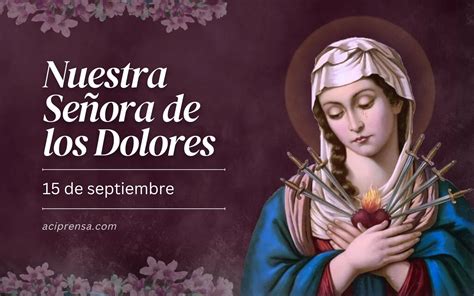 Santoral del 15 de septiembre Nuestra Señora de los Dolores ACI Prensa