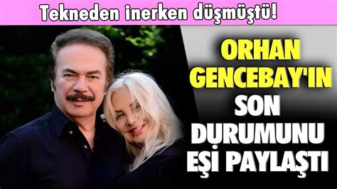 Tekneden inerken düşmüştü Orhan Gencebay ın son durumunu eşi paylaştı