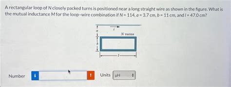 Solved A Rectangular Loop Of N Closely Packed Turns Is Chegg