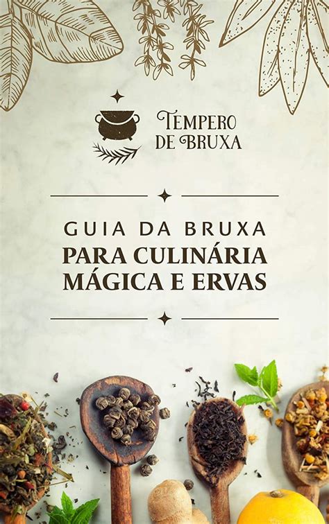 Guia Da Bruxa Para Culin Ria M Gica E Ervas Traga Uma Pitada De Sabor