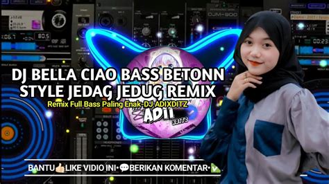 Dj Bella Ciao Bass Beton Style Jedag Jedug Remix Full Bass Dj