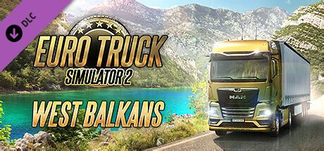 Euro Truck Simulator West Balkans Cd Keys Buy Cheap Euro Truck