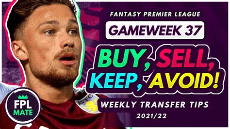 FPL GW37 TRANSFER TIPS Buy Sell Keep Avoid For Gameweek 37