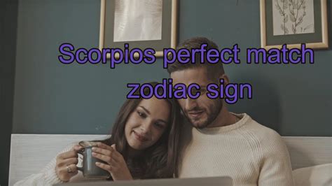 Scorpios Perfect Match Zodiac Sign Youtube