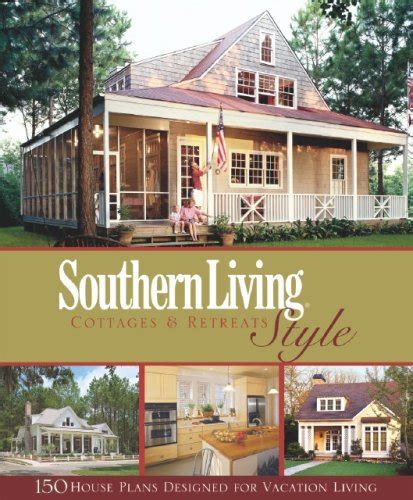 Southern Living Style Cottages Retreats Southern Living House Plan