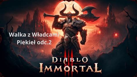 Diablo Immortal odc 2 Odkrywamy Tajemnice Mrocznych Lochów Walka z