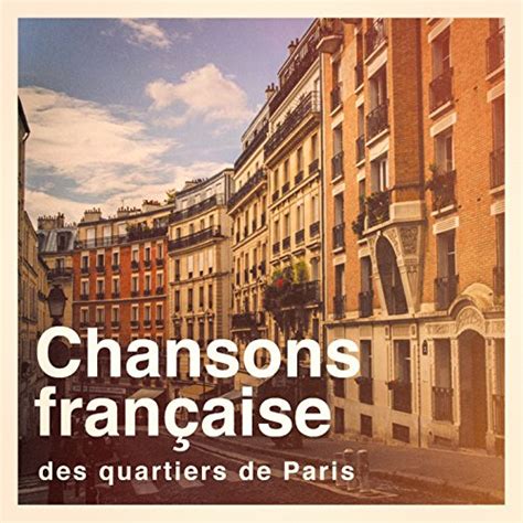 Écouter Chansons française des quartiers de Paris de Variété Française