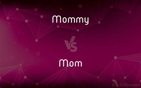 Mommy vs. Mom — What’s the Difference?