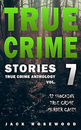 Amazon Co Jp True Crime Stories Volume 7 12 Shocking True Crime