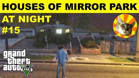 Part 15 Houses Of Mirror Park At Night Finale The Gta V Tourist