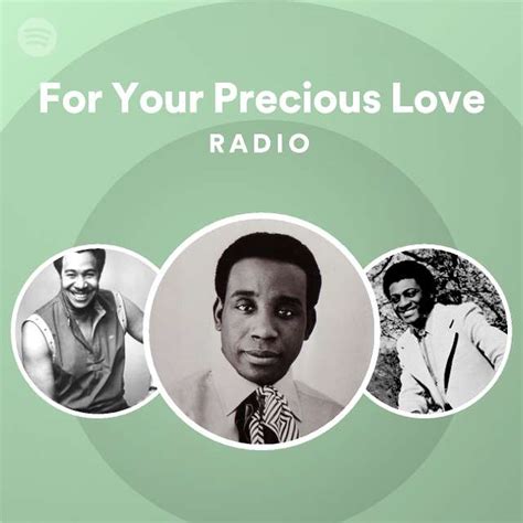 For Your Precious Love Radio Playlist By Spotify Spotify