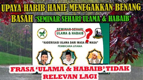 Upaya Bib Hanif Menegakkan Benang Basah Seminar Ulama Habaib Frasa