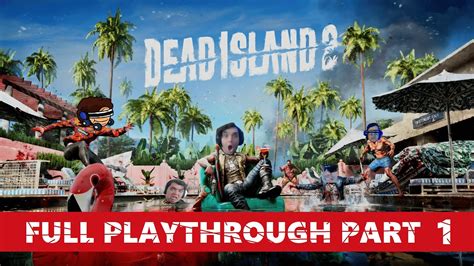 Dead Island 2 Full Playthrough Part 1 Youtube