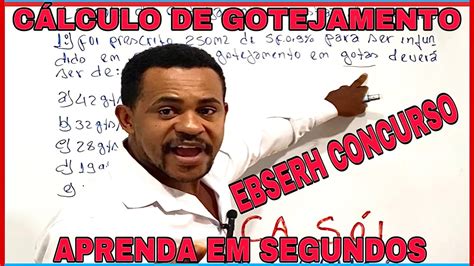 CÁLCULO DE GOTEJAMENTO EM SEGUNDOS EBSERH CONCURSO prof