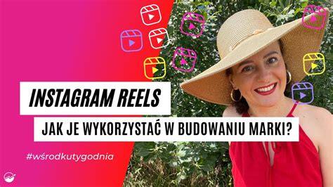 Instagram Reels Jak Je Wykorzysta W Budowaniu Marki Live