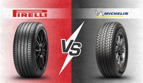 Tire Titans Clash Pirelli Vs Michelin Which Brand Takes The Crown