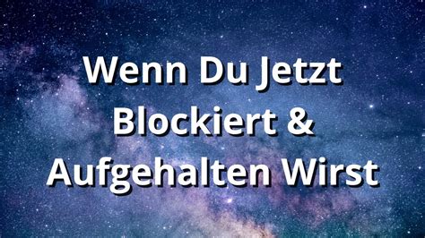 Was Du Jetzt Tun Kannst Wenn Du St Ndig Blockiert Und Aufgehalten