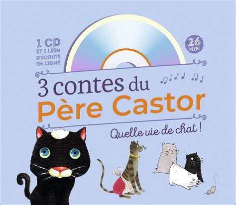 Amazon fr 3 Contes du Père Castor Quelle vie de chat Collectif