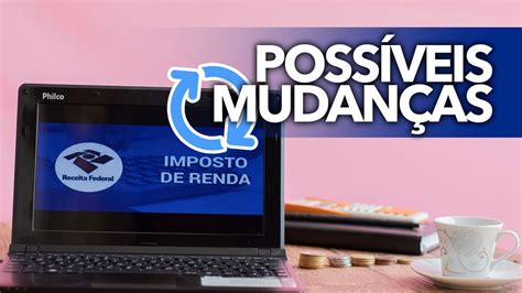 Possíveis Mudanças No Imposto De Renda Será Possível Obter IsenÇÃo