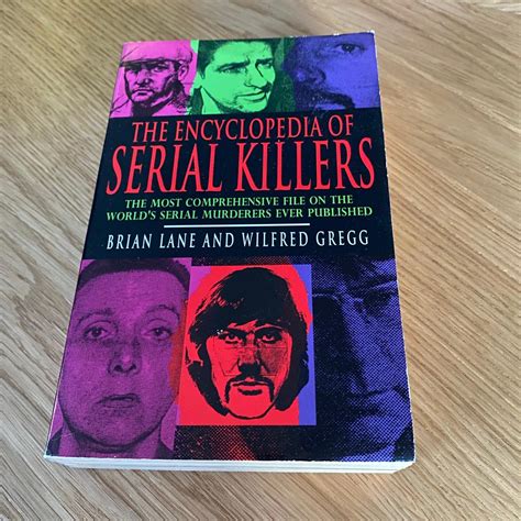 The Encyclopedia Of Serial Killers By Lane Brian And Gregg Wilfred