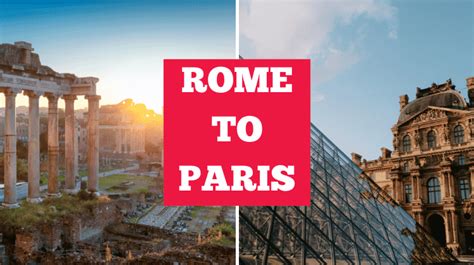 How to Travel From Rome to Paris by Train: 4 Routes