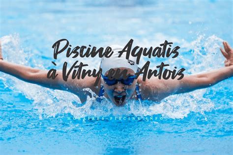 Piscine Aquatis à Vitry en Artois Horaires Tarifs et Infos