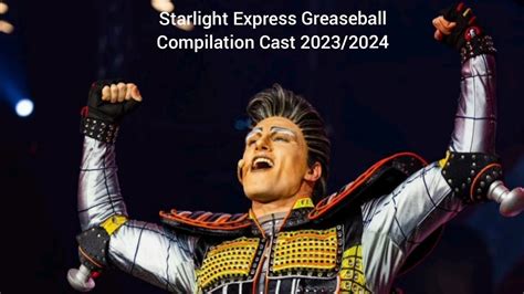 Starlight Express Megamix Greaseball Compilation Cast 2023 2024