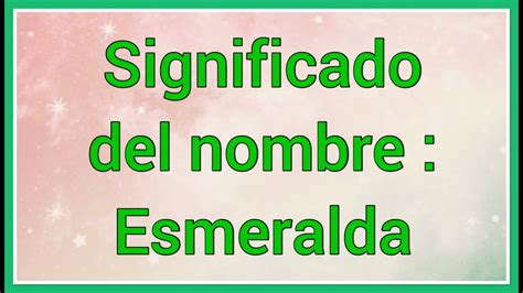 Nombre Esmeralda Significado Y Vers Culo B Blico Youtube