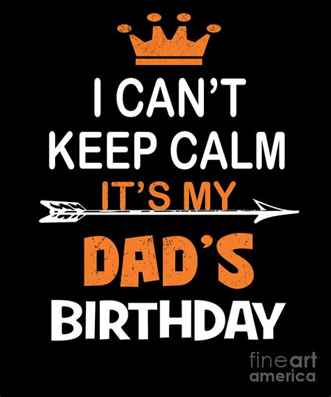 I Cant Keep Calm Its My Dads Birthday Party Print Digital Art By Art