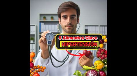 5 Alimentos Clave Para Combatir La Hipertensión Descubriendo Los Secretos Youtube